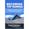 Becoming Top Ranked: A Roofer's Guide To Dominating Your Local Marketplace, Outselling Your Competition And Achieving Your Dream Life