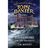 The Adventures of Toby Baxter Book 2: Riverhome For The Holidays
