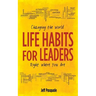 Life Habits for Leaders: Changing the World Right Where You Are