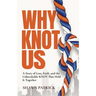Why Knot Us