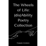 The Wheels of Life: (dis)Ability Poetry Collection