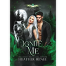 Ignite Me