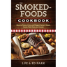 The Smoked-Foods Cookbook: How to Flavor, Cure, and Prepare Savory Meats, Game, Fish, Nuts, and Cheese