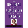 The Big Deal of Taking Small Steps to Move Closer to God