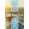 The Hospital: Life, Death, and Dollars in a Small American Town