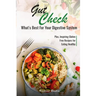 Gut Check - What's Best for Your Digestive System: Plus ... Inspiring Gluten Free Recipes for Eating Healthy