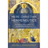 Mere Christian Hermeneutics: Transfiguring What It Means to Read the Bible Theologically