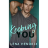 Keeping You: A steamy small town romance