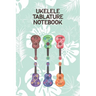 Ukelele Tablature Notebook: Designed For Composition, Songwriting and Performance of Uke Players