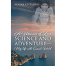 A Memoir of Love Science and Adventure- My life with Svante Wold
