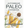 Autoimmune Paleo Cookbook: Deliciously Healthy Paleo Autoimmune Recipes