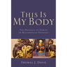 This Is My Body: The Presence of Christ in Reformation Thought