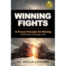 Winning Fights: 12 Proven Principles for Winning on the Street, in the Ring, at Life
