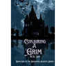 Conjuring A Grim: Book One of the Draxmere Academy of Conjuring Series