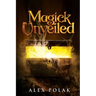 Magick Unveiled: The Gavan Maddox Chronicles, Book 1