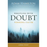 Wrestling with Doubt, Finding Faith