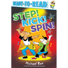 Step! Kick! Spin!: Ready-To-Read Pre-Level 1