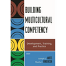 Building Multicultural Competency: Development, Training, and Practice