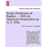 King's Dictionary of Boston ... With an historical introduction by G. E. Ellis.