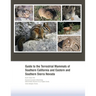Guide to the Terrestrial Mammals of Southern California and Eastern and Southern Sierra Nevada