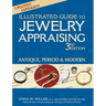 Illustrated Guide to Jewelry Appraising (3rd Edition): Antique, Period & Modern