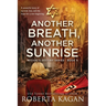 Another Breath, Another Sunrise: A powerful story of survival, loss, and the hope for a new beginning