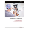 Digitalisation in Prosthodontics: An Subtle Approach for Advancements In Dentistry