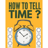 How to Tell Time ?: Learning about Hours, Half-Hours and Minute, Telling the Time Worksheets for Elementary Students and Homeschoolers, Ag