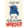 All Tea, No Shade, and a Bit of Murder: knitting, tea, gossip ... vengeance