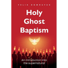 Holy Ghost Baptism: An Introduction Into The Supernatural