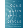 Come Again to the Circle: 40 Leaders Imagine the Church Beyond Covid