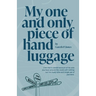 My One and Only Piece of Hand Luggage