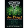 Ghost Elephant: Book 3 of the Zak Bates Eco-adventure Series
