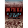 Land of the Dead: How the West Changed Death in America