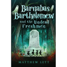 Barnabas Bartholomew and the Undead Freshmen