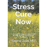 Stress Cure Now: A Stress Management Book With A New, Logical and Effective Approach