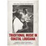 Traditional Music in Coastal Louisiana: The 1934 Lomax Recordings