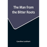 The Man from the Bitter Roots