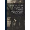 Memoirs of the Confederate War for Independence, Volumes 1-3
