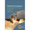 Solid Rocket Propellants: Science and Technology Challenges