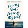 Loving God, Loving Myself: Finding the Heart of the Father in Our Daily Lives