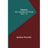 Atlantis, The Antediluvian World (Part - I)