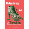 Philanthropy on a Shoestring: How to Make a Difference on $1.40 a Day