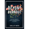 Beyond Burnout: The Over-Achiever's Guide to Beating Burnout for Good