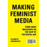 Making Feminist Media: Third-Wave Magazines on the Cusp of the Digital Age