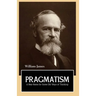 PRAGMATISM A New Name for Some Old Ways of Thinking
