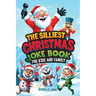 The Silliest Christmas Joke Book for Kids and Family: Clean Ho-Ho-Hilarious Puns, Knock-Knock Jokes, Elf Antics and Reindeer Chuckles: Santa-Approved