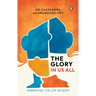 The Glory in Us All: Embracing the Life We Bury
