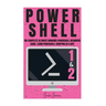 Powershell: The Complete Ultimate Windows Powershell Beginners Guide. Learn Powershell Scripting In A Day!