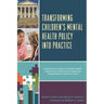 Transforming Children's Mental Health Policy Into Practice: Lessons from Virginia and Other States' Experiences Creating and Sustaining Comprehensive